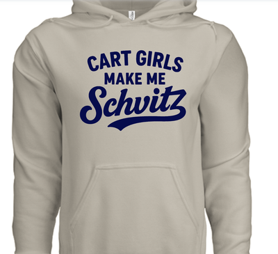 Beige hoodie with blue text 'Cart Girls Make Me Schwitz