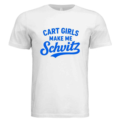 Cart Girls Make Me Schvitz - Flirting Poorly Since '25